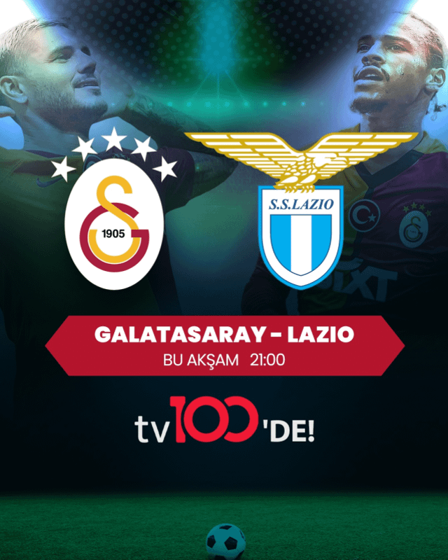 Büyük heyecan bu akşam! Galatasaray-Lazio maçı tv100'de canlı yayınlanacak